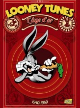 Looney Tunes, Tome 1 : L’âge d’or 1940-1950 Looney Tunes, Tome 1 : L’âge d’or 1940-1950