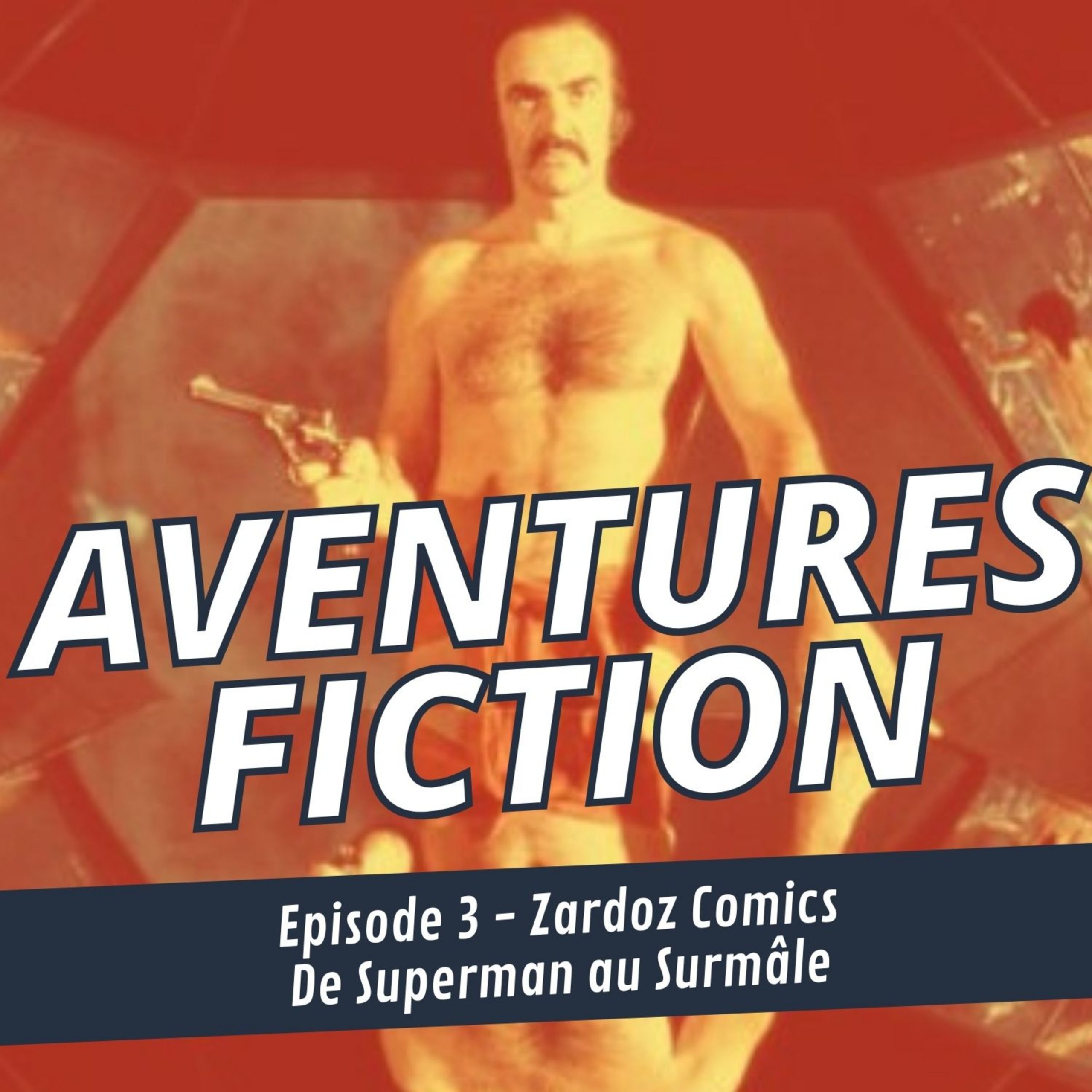 Aventures Fiction 3: Zardoz Comics, de Superman au Surmâle
