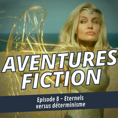 Aventures Fiction 8: Eternels versus déterminisme