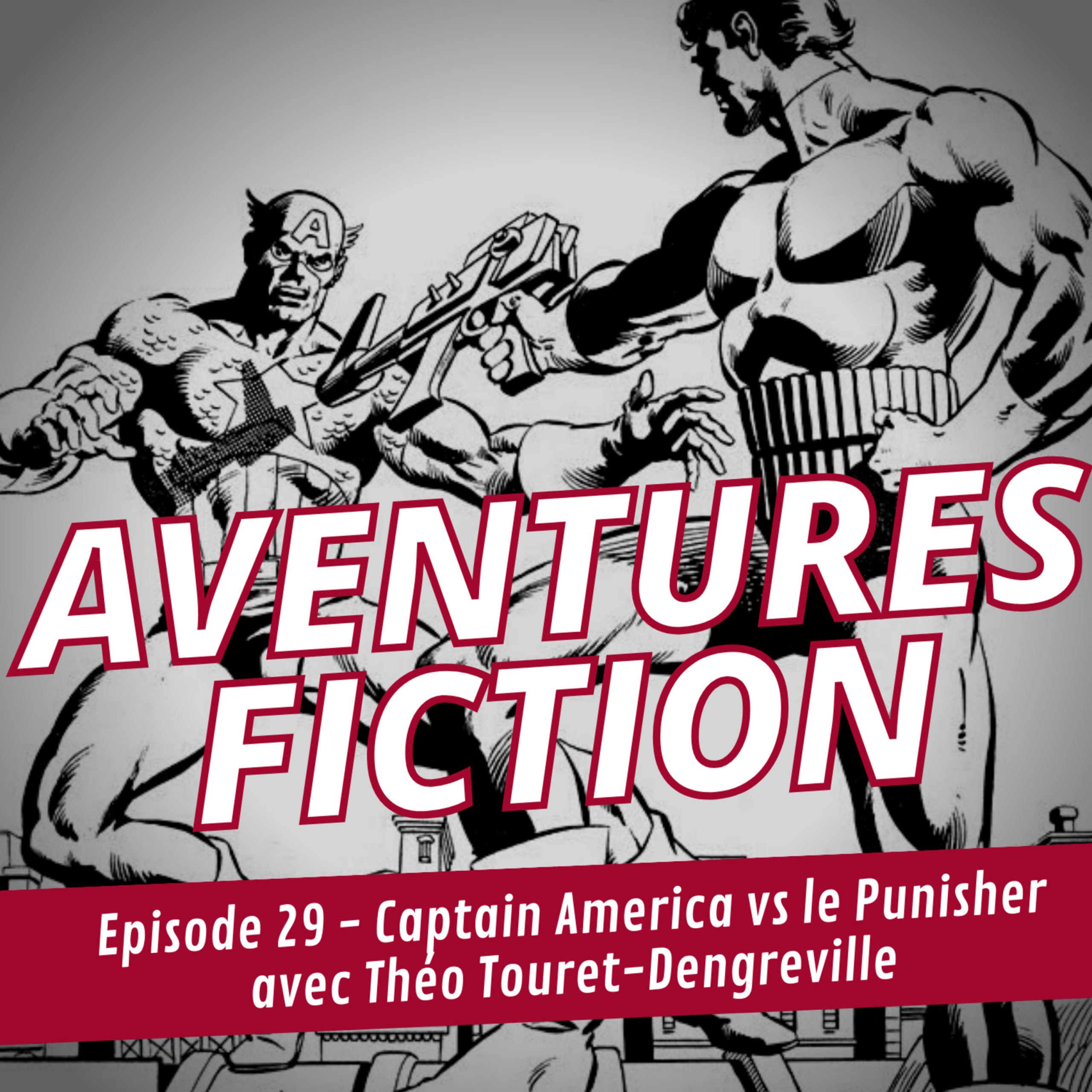 Aventures Fiction 29: Captain America vs. le Punisher, avec Theo Touret-Dengreville