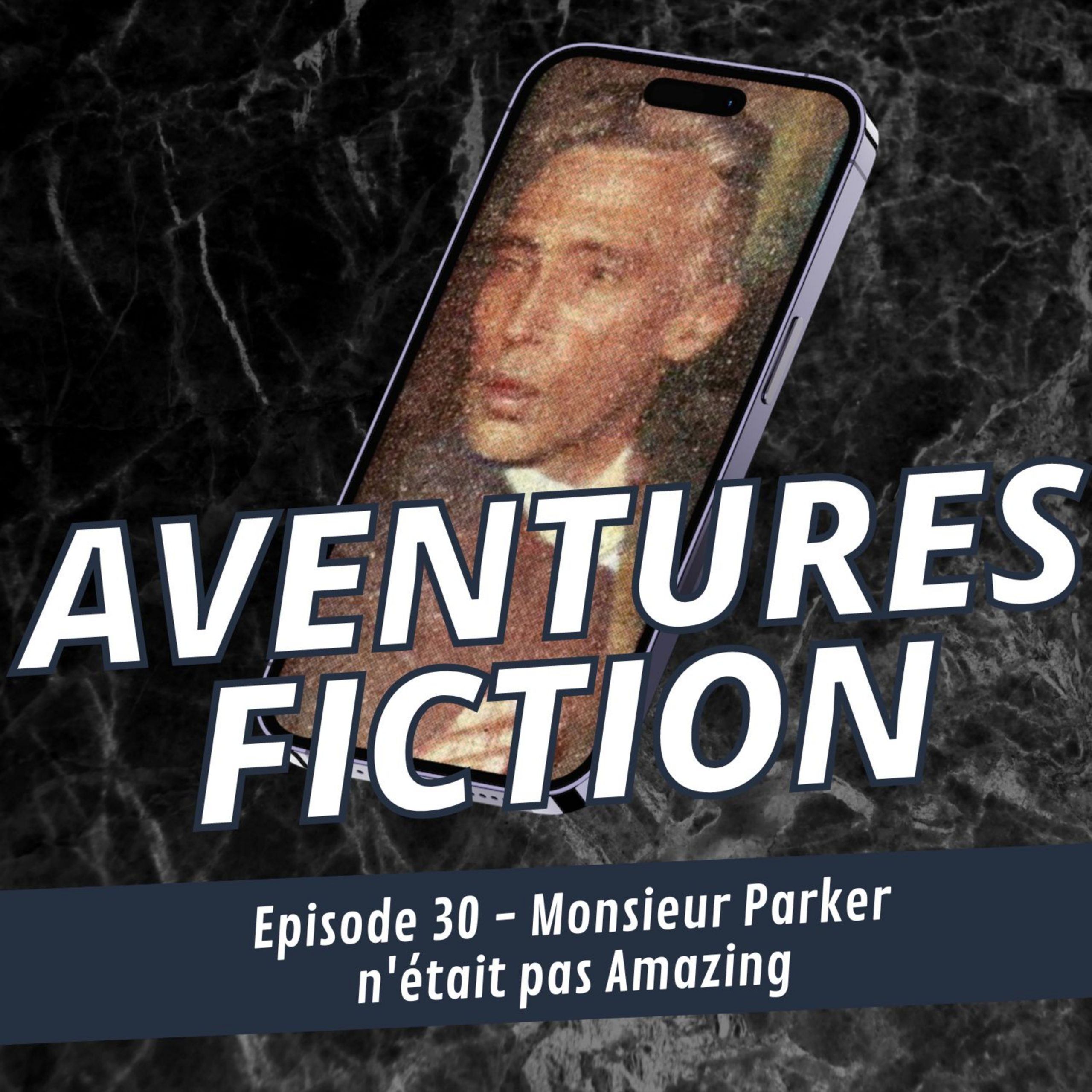 Aventures Fiction 30: Monsieur Parker n&rsquo;était pas Amazing