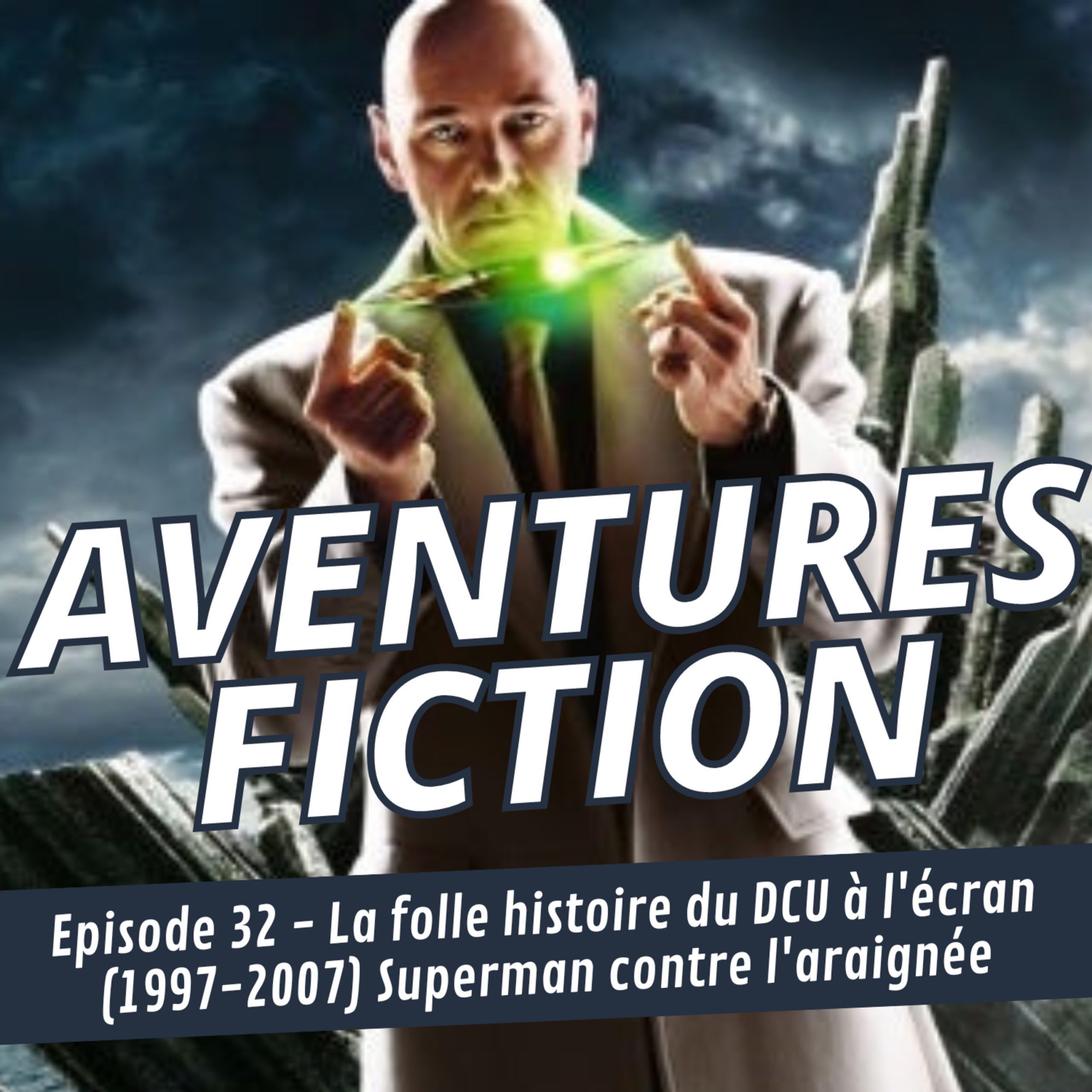 Aventures Fiction 32: La folle histoire du DCU à l&rsquo;écran (1997-2007) Superman contre l&rsquo;araignée