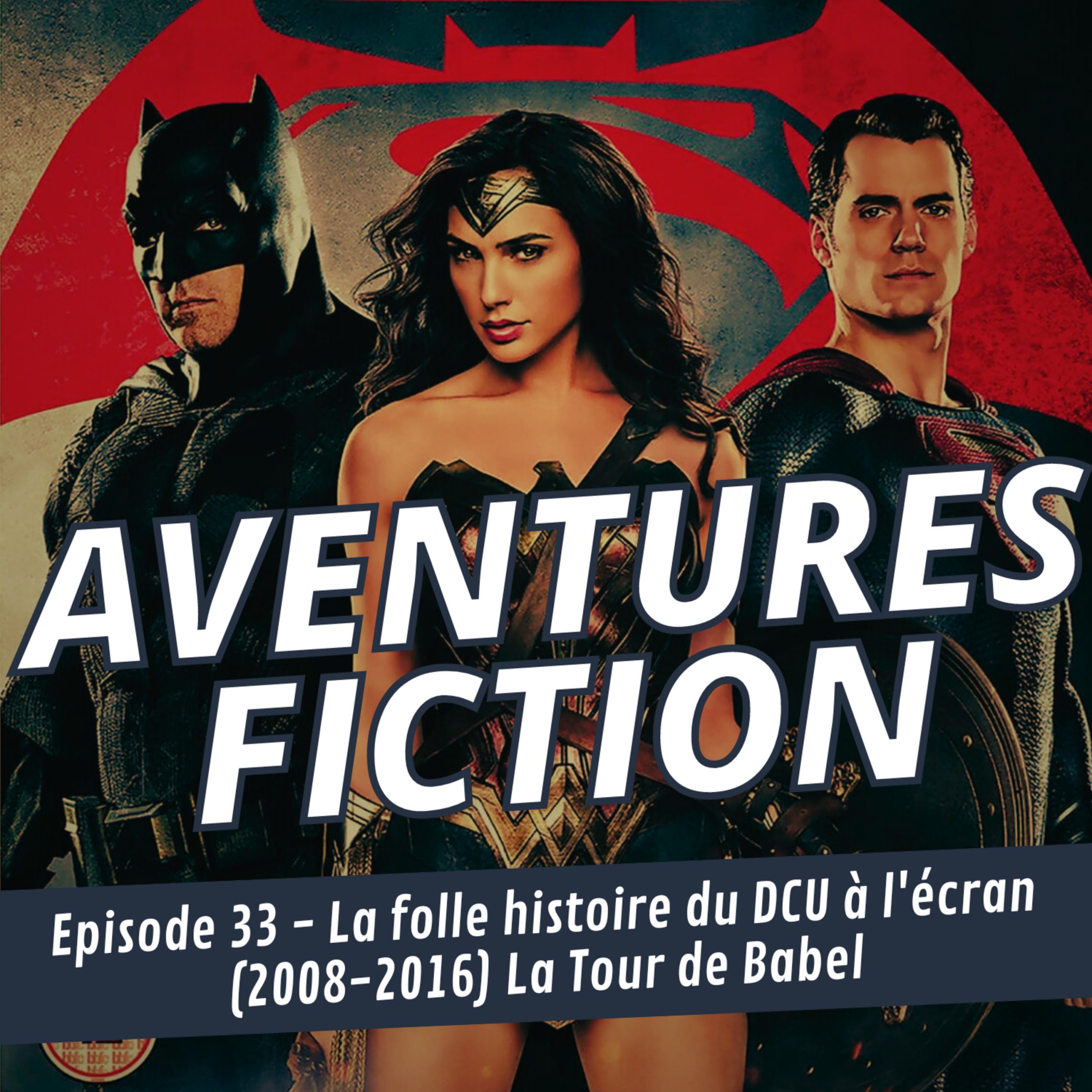 Aventures Fiction 33: La folle histoire du DCU à l&rsquo;écran (2008-2016) La Tour de Babel