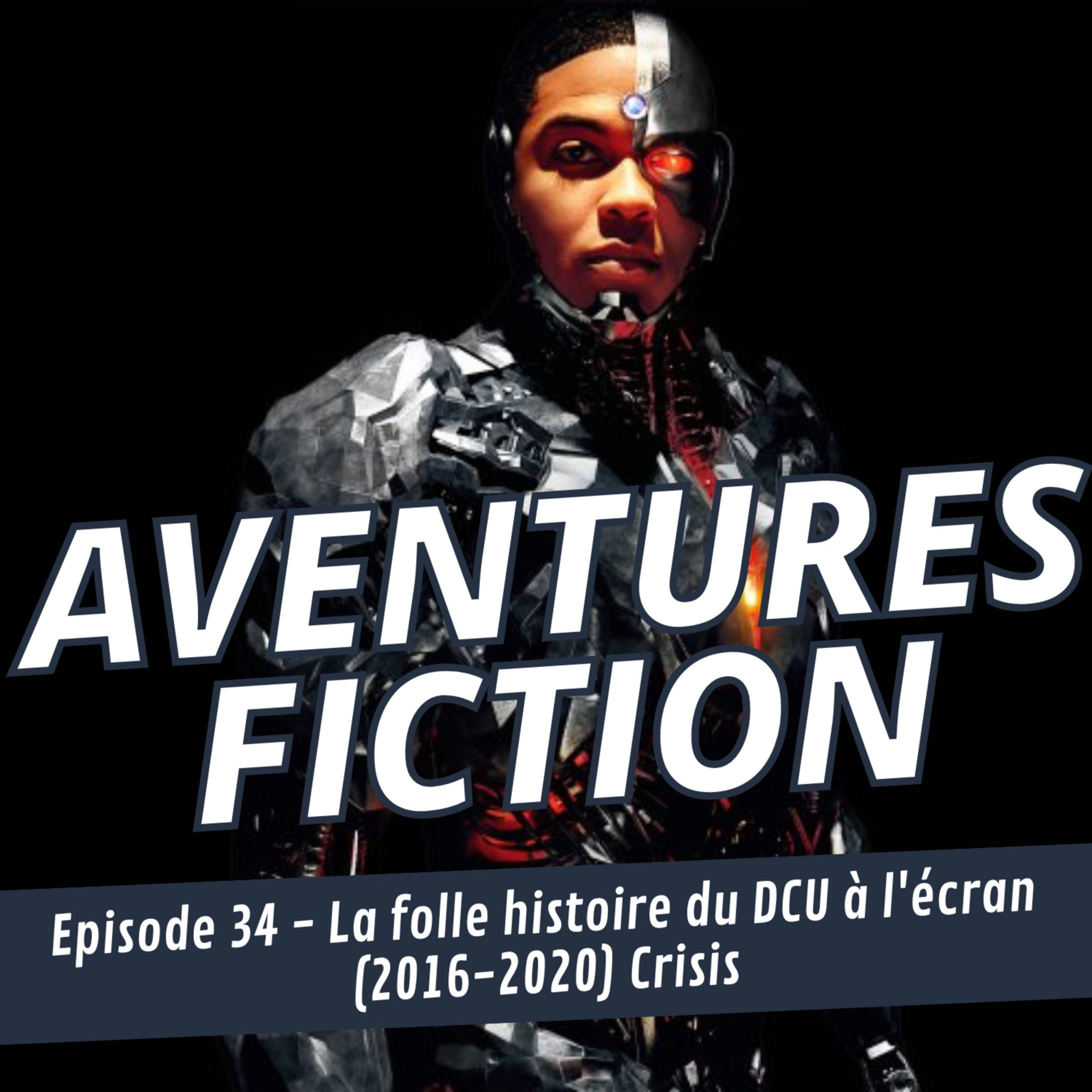 Aventures Fiction 34: La folle histoire du DCU à l&rsquo;écran (2016-2020) Crisis
