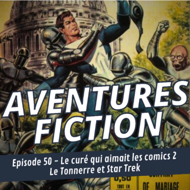 Le Curé qui aimait les comics 2 – Le Tonnerre et Star Trek