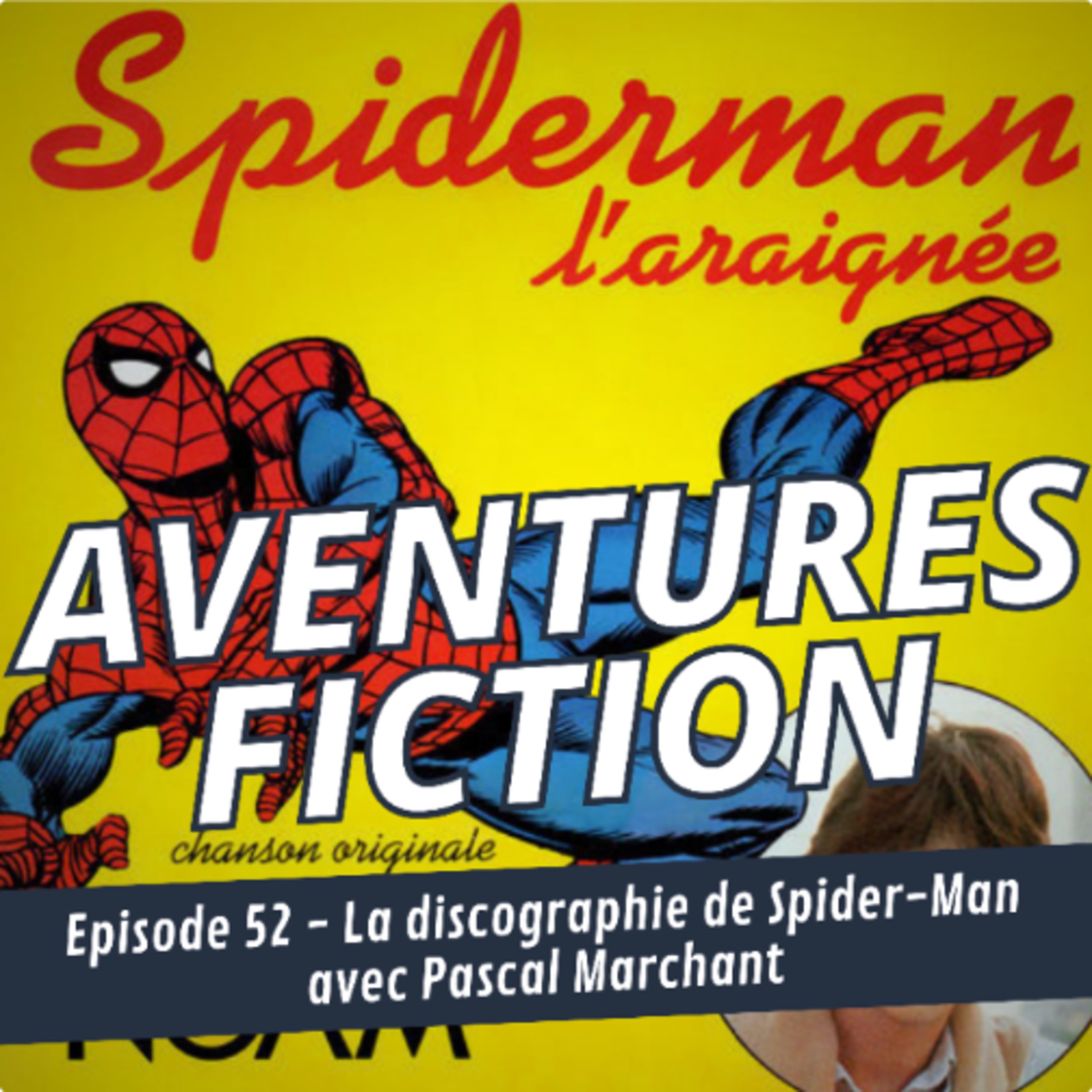 Aventures Fiction 52: La discographie de Spider-Man, avec Pascal Marchant