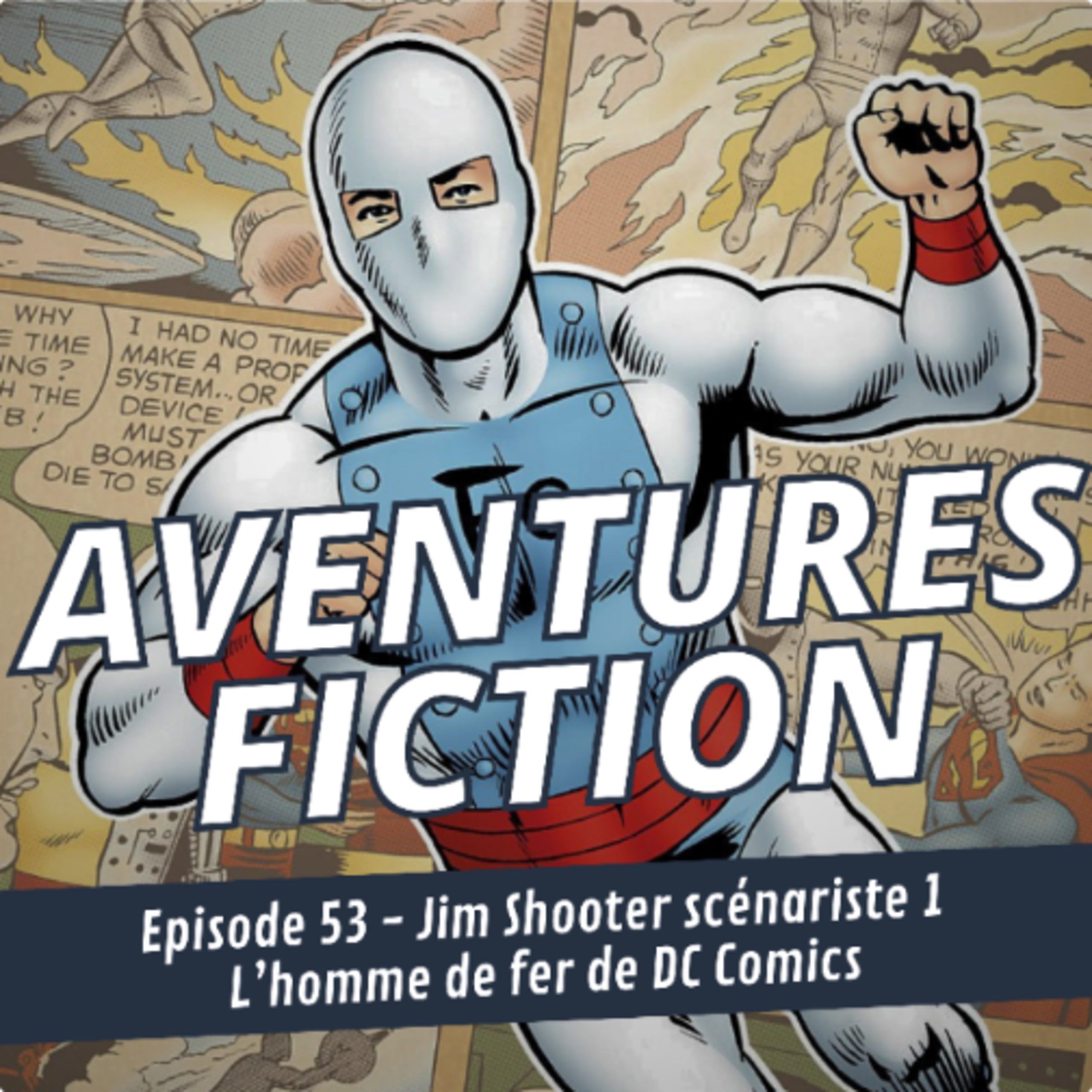 Aventures Fiction 53: Jim Shooter scénariste 1 – L&rsquo;homme de fer de DC Comics