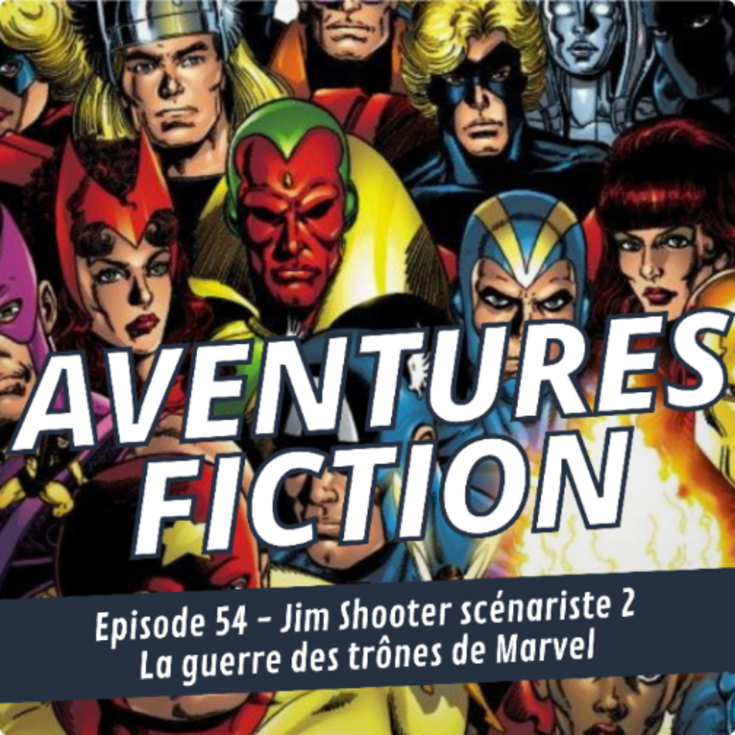 Aventures Fiction 54: Jim Shooter scénariste 2 – La guerre des trônes de Marvel