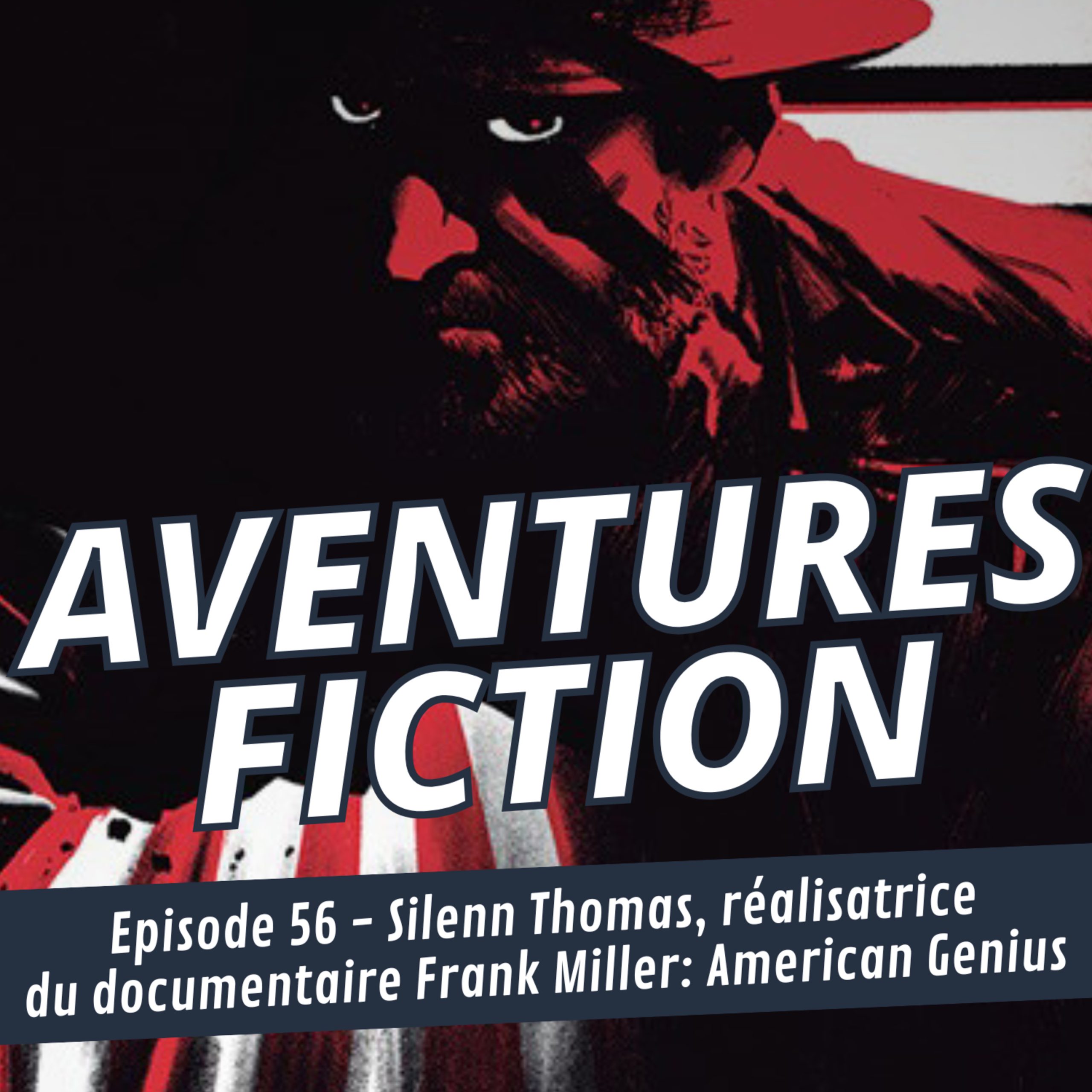 Aventures Fiction 56: Silenn Thomas, réalisatrice du documentaire Frank Miller: American Genius