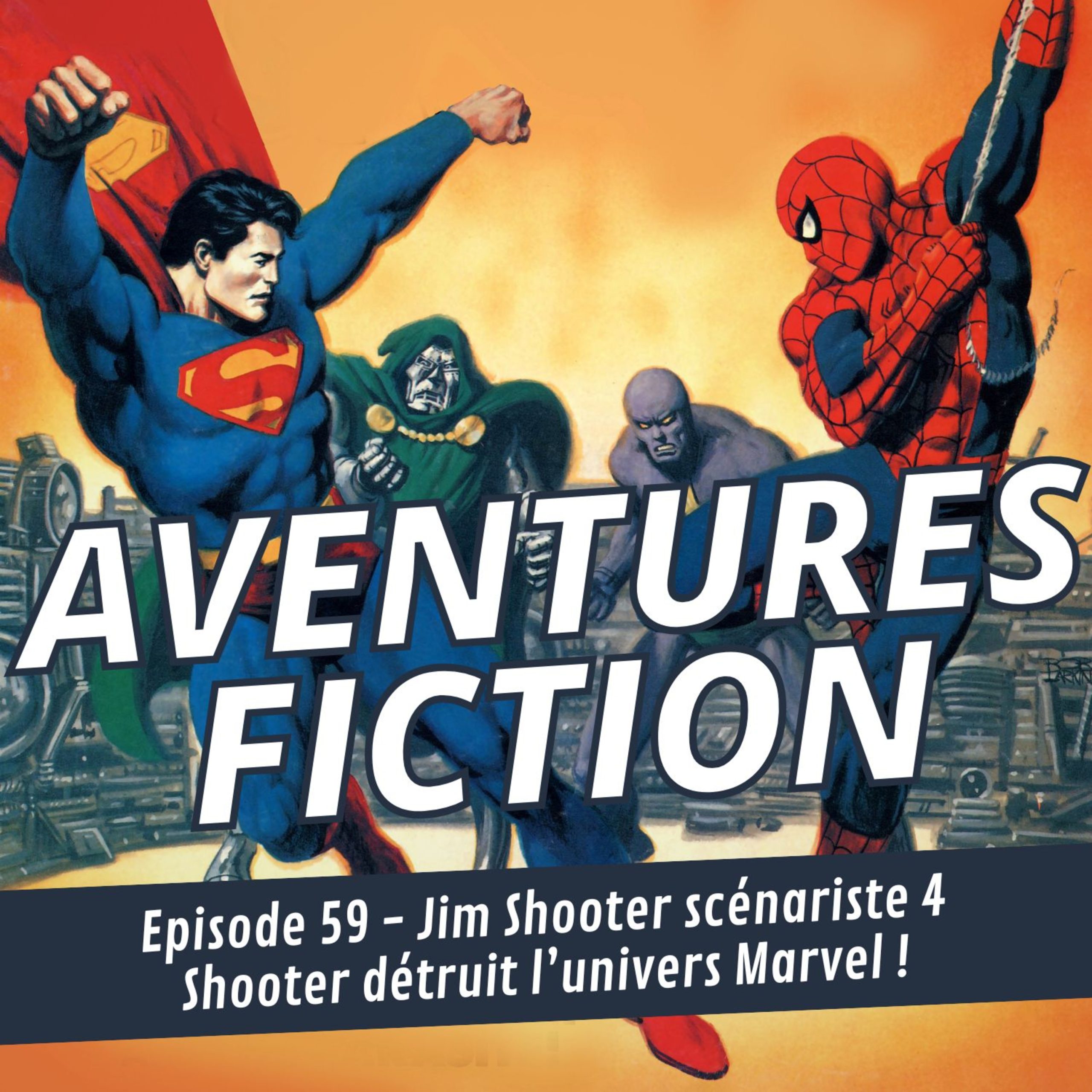 Aventures Fiction 59: Jim Shooter scénariste 4 – Shooter détruit l&rsquo;Univers Marvel !