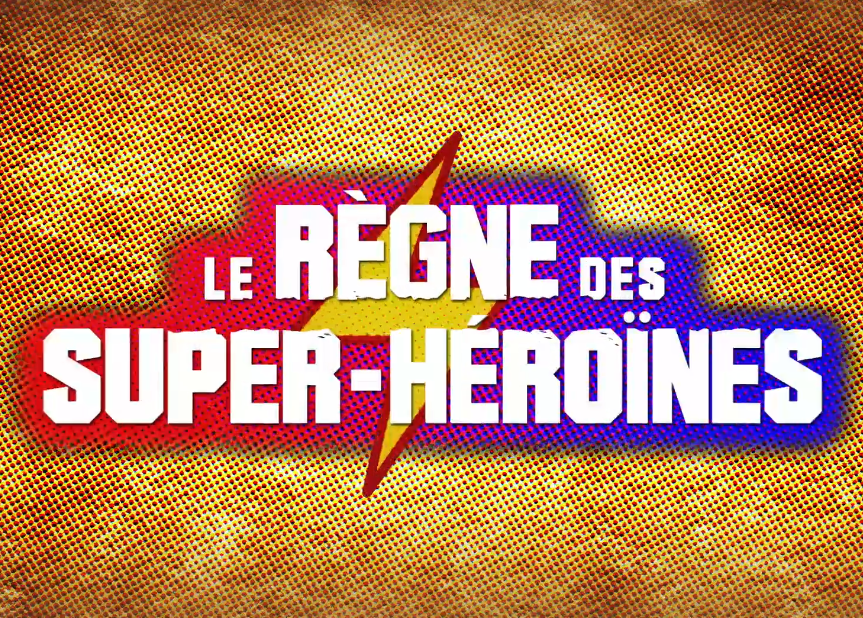 Le Règne des Super-Héroïnes, la conférence !