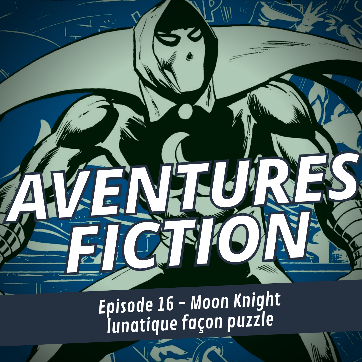 Aventures Fiction, Moon Knight, lunatique façon puzzle