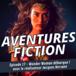 Aventures Fiction, Wonder Woman, avec Jacques Hersant