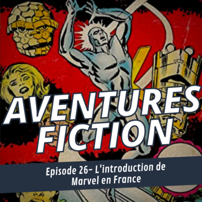 Aventures Fiction L’introduction de Marvel en France