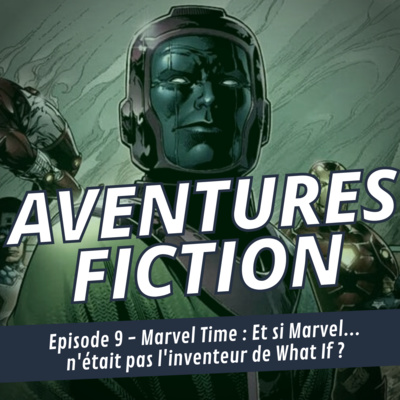 Aventures Fiction 9: Marvel Time, Et si Marvel… n’était pas l’inventeur de What If ?