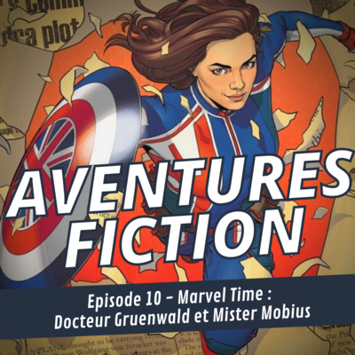 Aventures Fiction 10: Marvel Time, Docteur Gruenwald et Mister Mobius