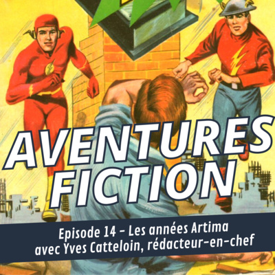 Aventures Fiction 14: Les années Artima, avec Yves Catteloin, Rédacteur-en-chef