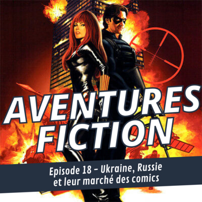 Aventures Fiction 18: Ukraine, Russie et leur marché des comics