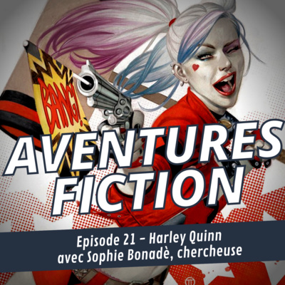 Aventures Fiction 21: Harley Quinn, avec Sophie Bonadè, chercheuse