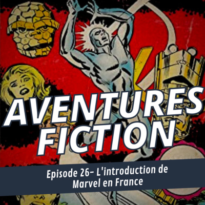 Aventures Fiction 26: L’introduction de Marvel en France