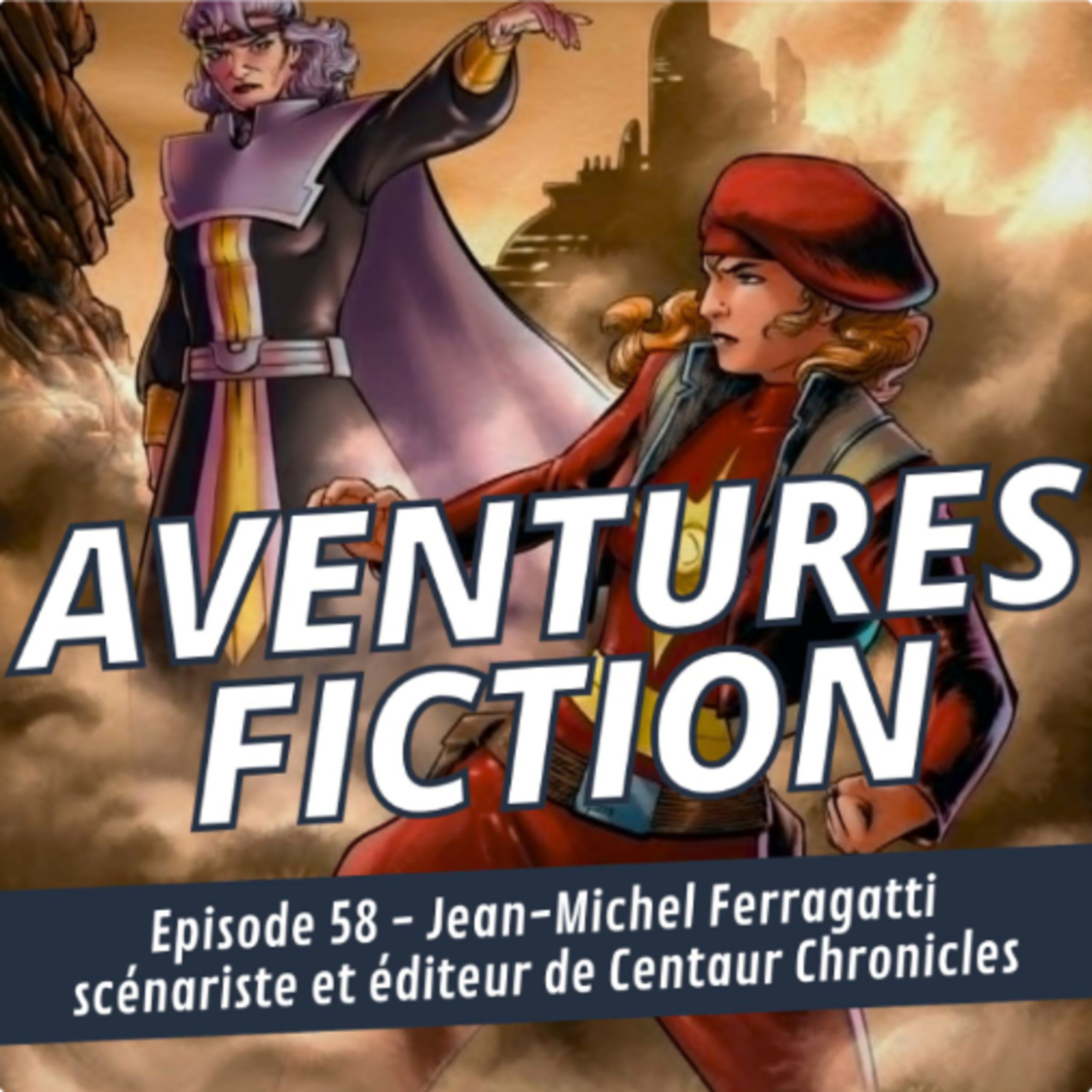 Aventures Fiction 58: Jean-Michel Ferragatti, scénariste et éditeur de Centaur Chronicles